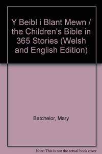 Y Beibl i Blant Mewn / the Children&#039;s Bible in 365 Stories by Batchelor, Mary