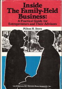 Inside the Family-Held Business: a Practical Guide for Entrepreneurs and Their Advisors by Stern, Milton H - 1986