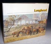 Lougheed: A Painter's Painter. The Life and Art of Robert E. Lougheed