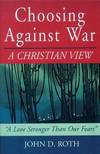 Choosing Against War : A Christian View - A Love Stronger Than Our Fears