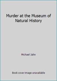 Murder at the Museum of Natural History by Michael Jahn - 1994