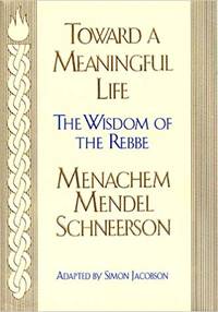 cover of Toward a Meaningful Life: The Wisdom of the Rebbe
