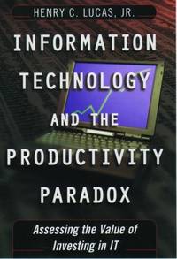 Information Technology and the Productivity Parqadox: Assessing the Value of Investing in It