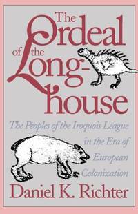 The Ordeal of the Longhouse : The Peoples of the Iroquois League in the Era of European Colonization