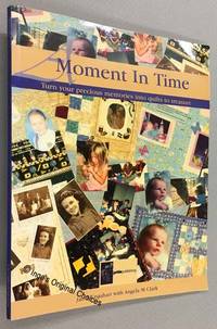cover of Moment in Time: Turn Your Precious Memories Into Quilts to Treasure