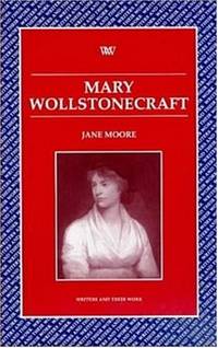 Mary Wollstonecraft (Writers and their Work)