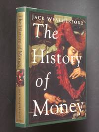 The History of Money: From Sandstone to Cyberspace by Weatherford, Jack - 1997