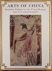 Arts of China, Vol. 1 : Neolithic Cultures to the T&#039;ang Dynasty by Akiyama, Terukazu; Matsubara, Saburo; Okano, Taeshi; Ando, Kosei; Okazaki, Takashi - 1973