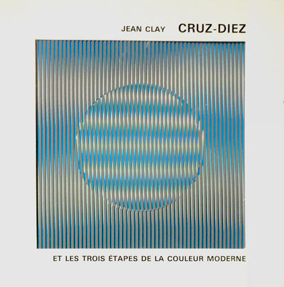 CRUZ-DIEZ ET LES TROIS ÉTAPES DE LA COULEUR…