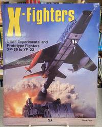 X-Fighters: Experimental and Prototype USAF Jet Fighters, XP-59 to YF-23