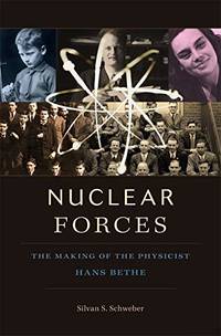 Nuclear Forces The Making of the Physicist Hans Bethe