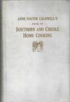 Anne Foster Caldwell's Book of Southern and Creole Home Cooking