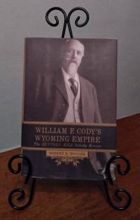 cover of William F. Cody's Wyoming Empire: The Buffalo Bill Nobody Knows