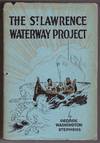 THE ST LAWRENCE WATERWAY PROJECT - The Story of the St Lawrence River as an International Highway for Water-borne Commerce