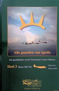 cover of Alle paarden van Apollo. Een geschiedenis van alle 266 Nederlandse Gloster Meteors - Deel 3