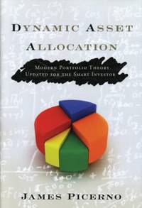 Dynamic Asset Allocation : Modern Portfolio Theory Updated for the Smart Investor