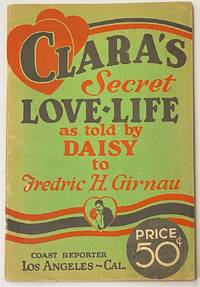 Clara&#039;s secret love-life as told by Daisy to Fredric H. Girnau by DeVoe, Daisy; Fredric H. Girnau - 1931