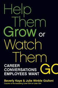 Help Them Grow or Watch Them Go : Career Conversations Employees Want