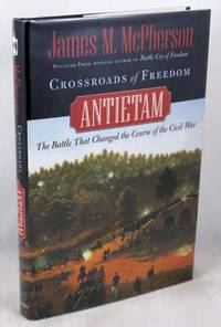 image of Crossroads of Freedom: Antietam: The Battle That Changed the Course of the Civil War (Pivotal Moments in American History)