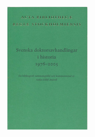 Svenska doktorsavhandligar i historia 1976-2005.…
