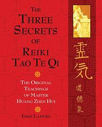 Three Secrets of Reiki Tao Te Qi: The Original Teachings of master Huang Zhen Hui.