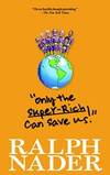 &quot;Only the Super-Rich Can Save Us!&quot; by Ralph Nader - 2011-07-05