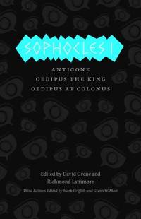 Sophocles I : Antigone, Oedipus the King, Oedipus at Colonus