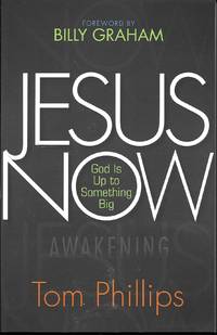 Jesus Now: God Is Up to Something Big (Revival Signs 2nd Edition)