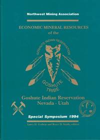 Northwest Mining Association Special Symposium 1994 on Economic Mineral Resources of the Goshute Indian Reservation Nevada-Utah