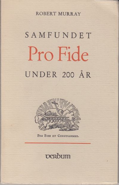 Samfundet Pro Fide under 200 år.