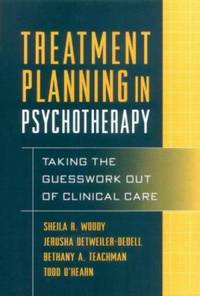 Treatment Planning in Psychotherapy : Taking the Guesswork Out of Clinical Care