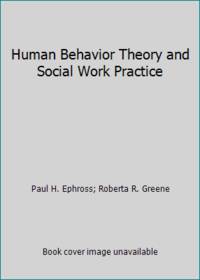 Human Behavior Theory and Social Work Practice : Modern Applications of Social Work