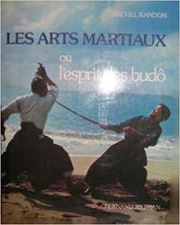 Les arts martiaux ou l&#039;esprit des budÃ´ by Michel RANDOM - 1978