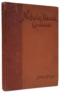 Nicholas Blood, Candidate by Arthur Henry - First Edition - 1890 - from Parigi Books, ABAA/ILAB (SKU: 29730)