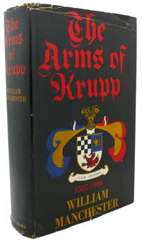 THE ARMS OF KRUPP, 1587-1968 by William Manchester - 1968