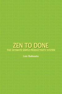 Zen to Done: The Ultimate Simple Productivity System