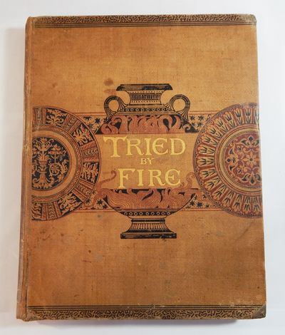 Tried by Fire: A Work on China-Painting