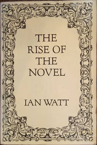 The Rise of the Novel: Studies in Defore, Richardson and Fielding