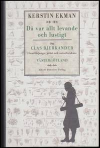 Då var allt levande och lustigt : om Clas Bjerkander : Linnélärjunge,...