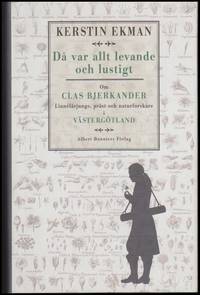 DÃ¥ var allt levande och lustigt : om Clas Bjerkander : LinnÃ©lÃ¤rjunge, prÃ¤st och naturforskare i VÃ¤stergÃ¶tland by Ekman, Kerstin - 2015