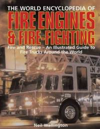 The World Encyclopedia of Fire Engines & Firefighting