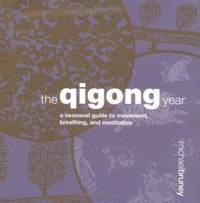 The Qigong Year : A Seasonal Guide to Movement, Breathing, and Meditation de Michael Bruney - 2002