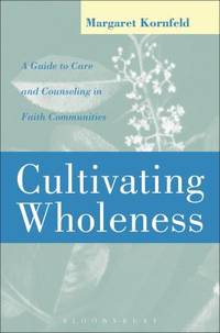 Cultivating Wholeness : A Guide to Care and Counseling in Faith Communities