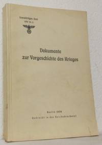 Dokumente zur Vorgeschichte des Krieges.