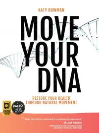 Move Your DNA 2nd ed : Restore Your Health Through Natural Movement