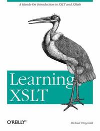 Learning XSLT : A Hands-On Introduction to XSLT and XPath
