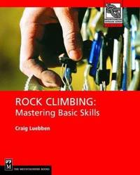 Rock Climbing : Mastering Basic Skills