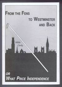 cover of From the Fens to Westminster and Back, or, What Price Independence