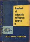 Automatic Refrigerant Controls: A Handbook of Information and Data for the Refrigeration and Air Conditioning Engineer