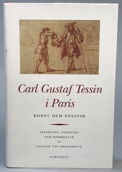Carl Gustaf Tessin i Paris. Konst och politik.…